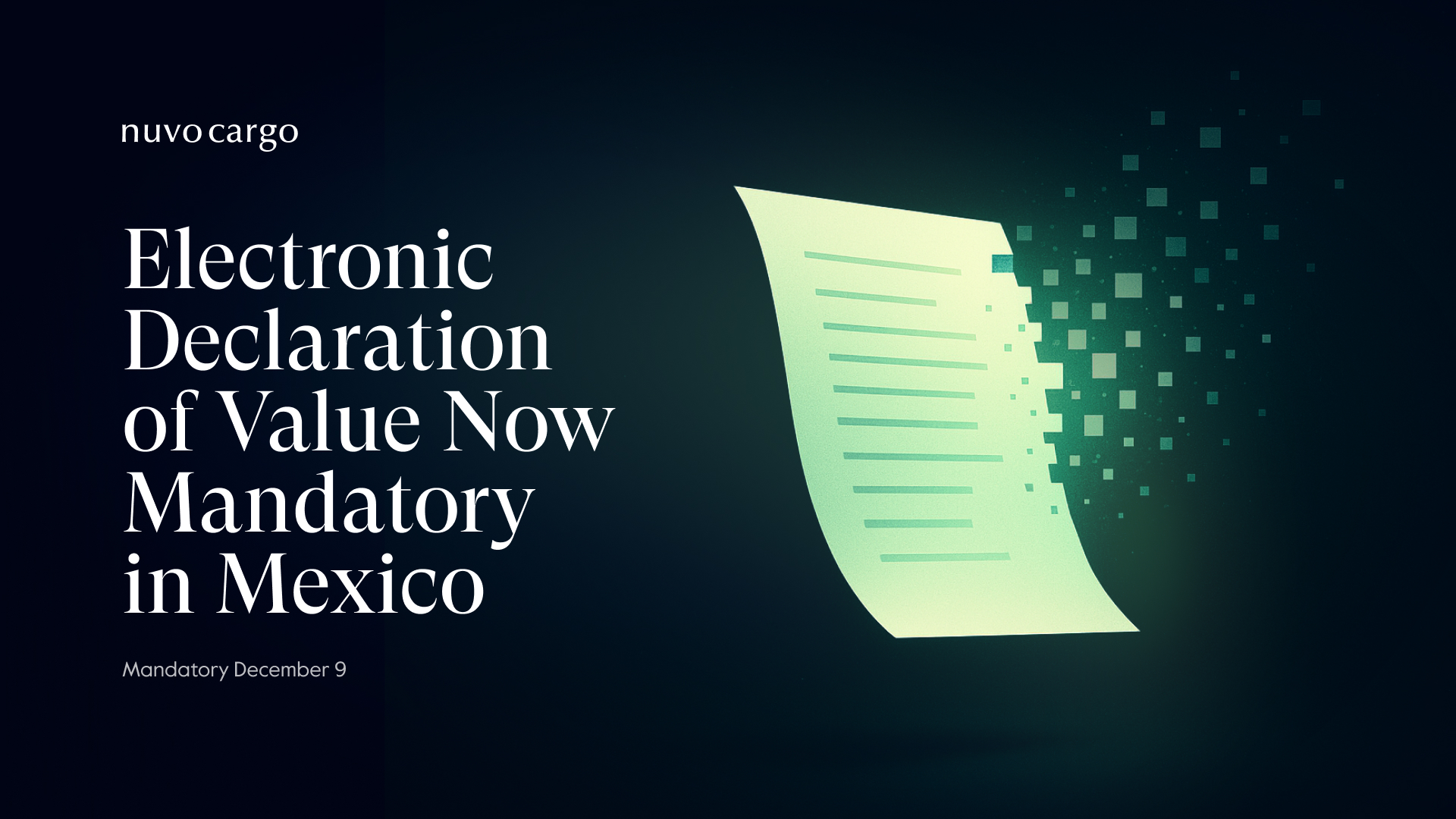What Importers Need to Know About Mexico’s New Electronic Declaration of Value (Manifestación de Valor)